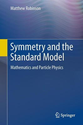 Symmetry and the Standard Model | Mathematics and Particle Physics | Robinson
