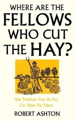 Where Are the Fellows Who Cut the Hay?: How Traditions From the Past Can Shape O