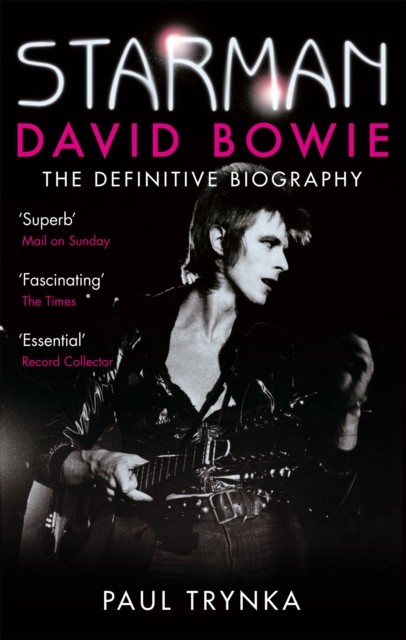 Starman David Bowie - The Definitive Biography by Paul Trynka (Paperback Book)
