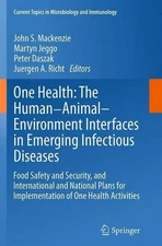 One Health: The Human-Animal-Environment Interfaces in Emerging Infectious Disea