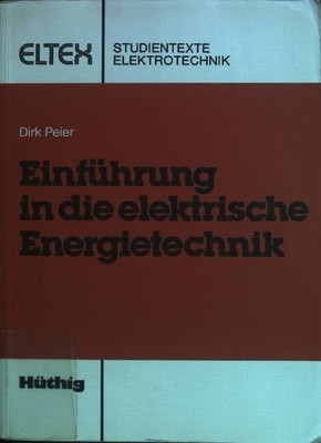 Einführung in die elektrische Energietechnik. ELTEX Studientexte Elektrotechnik