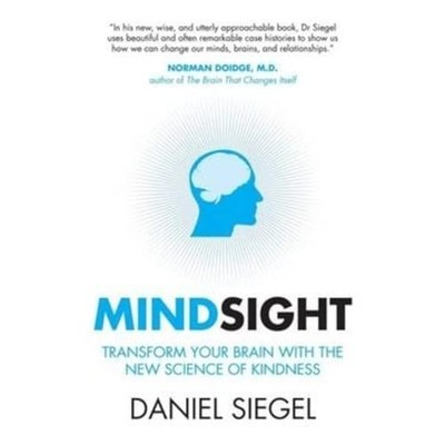 Mindsight: Transform Your Brain with the New Scienc by Siegal, Daniel 1851687939