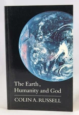 The Earth, Humanity And God: The 1993 Cambridge Templeton Lectur
