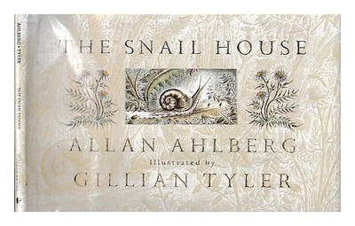 AHLBERG, ALLAN Das Schneckenhaus / Allan Ahlberg; illustriert von Gillian Tyl...