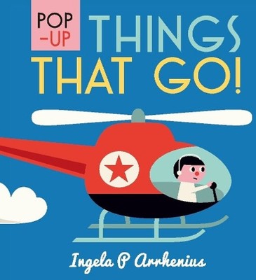 Ingela P Arrhenius Pop-up Things That Go! (Gebundene Ausgabe)
