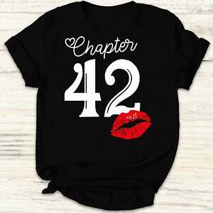 Chapter 42 With Kiss Red Lips T Shirt Funny 42nd Birthday Shirt Birthday Gift Ebay