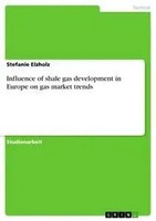 Stefanie Elzholz | Influence Of Shale Gas Development In Europe On Gas Market...