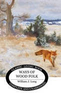 William J. Long | Ways Of Wood Folk | Buch | Englisch (2024) | Living Book Press