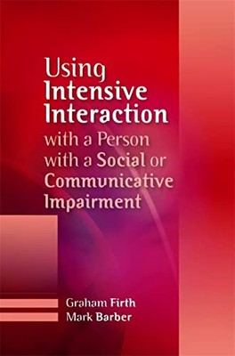 Using Intensive Interaction with a Person with a Social or Communicative Impa...