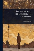 Religion And Philosophy In Germany Heinrich Heine