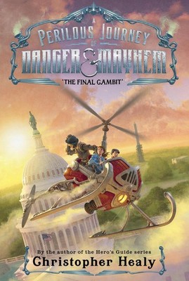 A Perilous Journey of Danger and Mayhem #3: The Final Gambit by Christopher Heal