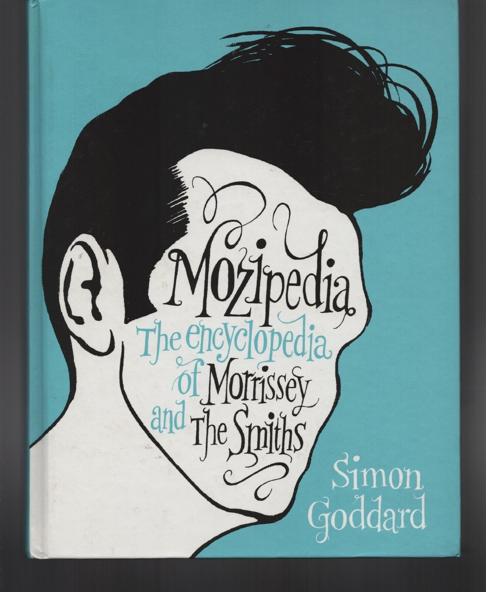 Mozipedia: Encyclopedia of Morrissey & The Smiths / Hardcover 2009