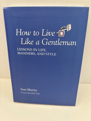 How To Live Like A Gentleman Lessons In Life Manners And Style 