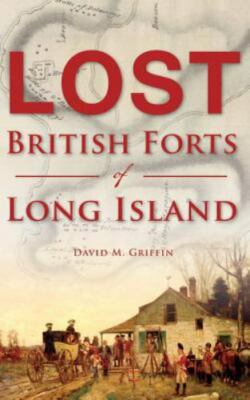 Lost British Forts of Long Island by Griffin, David M., Brand New, Free shipp...