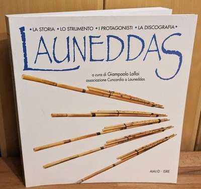 Launeddas L'anima di un popolo : La storia, Lo strumento, i Protagonisti, La Dis