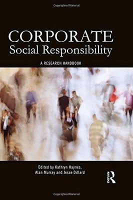 CORPORATE SOCIAL RESPONSIBILITY: A RESEARCH HANDBOOK By Jesse Dillard & Kathryn