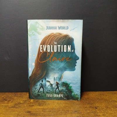 Jurassic World Evolution of Claire by Tess Sharpe, First Edition, Hardcover