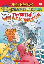 The Wild Whale Watch (The Magic School Bus Chapter Book, No. 3) - GOOD