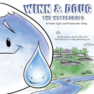 Winn and Doug the Waterdrops: A Water Cycle and Wastewater Story (STEAM at W...