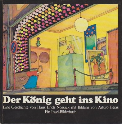 Der König geht ins Kino / eine Geschichte von Hans Erich Nossack mit Bildern von