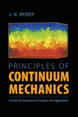 Principles of Continuum Mechanics: A Study of Conservation Principles with Ap 