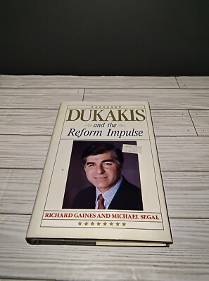 DUKAKIS And The Reform Impulse By Richard Gaines & Michael Segal Hardcover Book