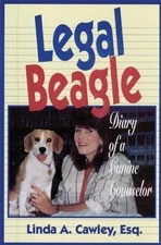 LEGAL BEAGLE: DIARY OF A CANINE COUNSELOR By Esq. Linda A. Cawley - Hardcover