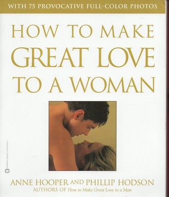 How to Make Great Love to a Woman by Anne Hooper