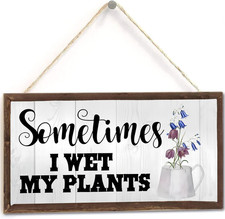 Hanging Sometimes I Wet My Plants Wood Decor Sign, Printed Wooden Plaque, Garden