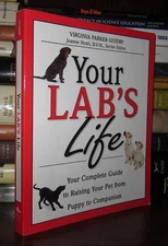 Guidry, Virginia Parker YOUR LAB'S LIFE Your Complete Guide to Raising Your Pet