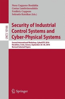 Security of Industrial Control Systems and Cyber-Physical Systems: Second Intern