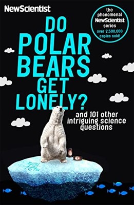 Do Polar Bears Get Lonely?: And 101 Other Intriguing Sc - Paperback NEW Scientis