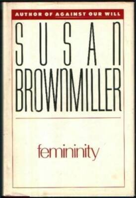 Femininity - Hardcover By Brownmiller, Susan - GOOD