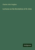 Charles John Vaughan | Lectures On The Revelation Of St John | Taschenbuch