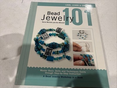 Bead Jewelry 101: Master Basic Skills and Techniques Easily Through Step-by-ste,
