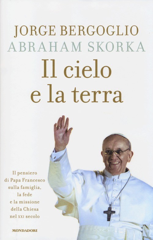 9788804632153 Cielo e la terra. il pensiero di papa francesco su...i secolo (il)