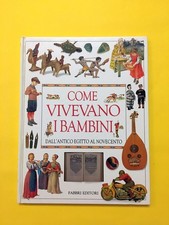 Come vivevano i bambini. Dall'Antico Egitto al Novecento-di -libro Fabbri 1995