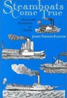 Steamboats Come True : American Inventors in Action by James Thomas Flexner (1993, Paperback, Reprint)