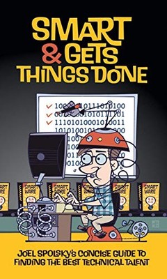 SMART AND GETS THINGS DONE: JOEL SPOLSKY'S CONCISE GUIDE By Avram Joel Spolsky