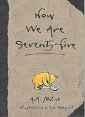 Now We are Seventy-five (The wisdom of Pooh),A. A. Milne, E. H. 