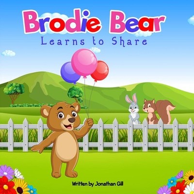 Brodie Bear Learns to Share by Jonathan B. Gill Paperback Book