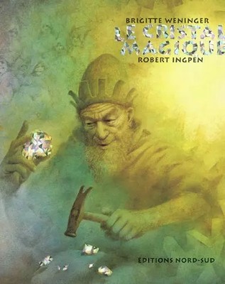 Le cristal magique, Brigitte Weninger,  Robert Ingpen et  Michelle Nikly