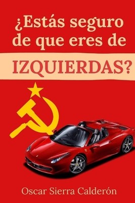 Ests seguro de que eres de IZQUIERDAS? by Oscar Enrique Sierra Calder?n (Spanish