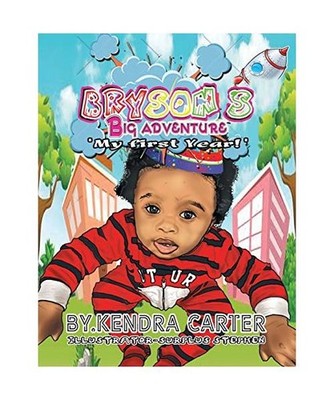 Bryson's Big Adventure: My First Year: My First Year, Kendra Carter