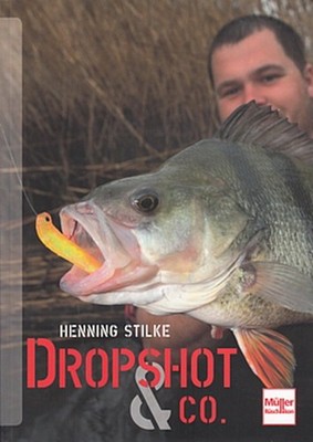 Stilke: Dropshot & Co (Angel-Buch/Ratgeber/Raubfisch-Angeln/Köder/Drop-Shot)