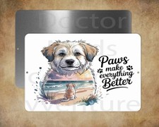 PAWS MAKE EVERYTHING BETTER 8 x 12" metal sign Made in USA