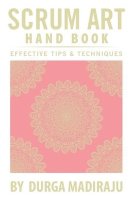 Scrum Art Hand Book: Effective Tips & Techniques by Jane Summers Durga Madiraju 