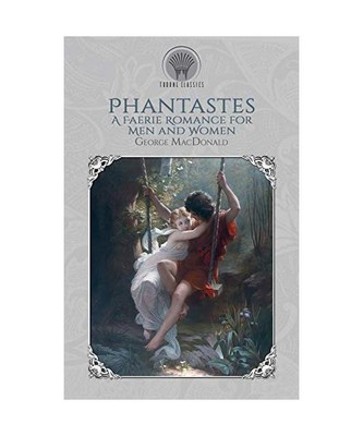 Phantastes: A Faerie Romance for Men and Women, George Macdonald
