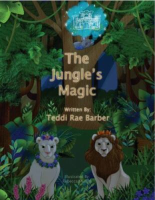 The Jungle's Magic by Teddi Rae Barber