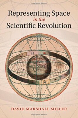 Representing Space in the Scientific Revolution, Miller, David Marshall, Very Go
